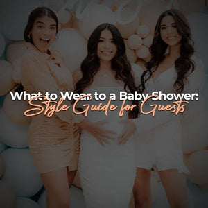 What to Wear to a Baby Shower: Style Guide for Guests